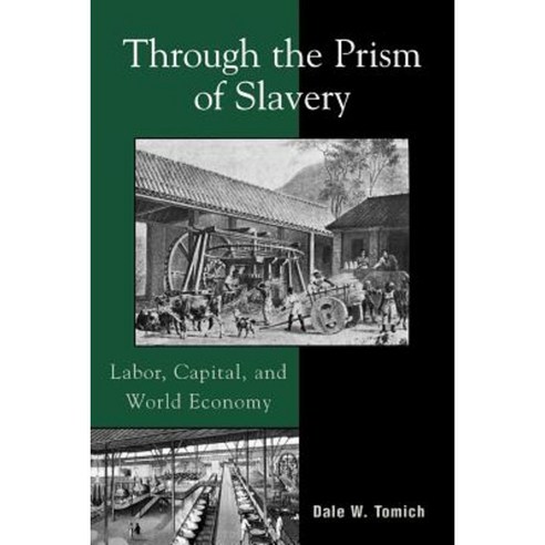 Through the Prism of Slavery: Labor Capital and World Economy Paperback, Rowman & Littlefield Publishers