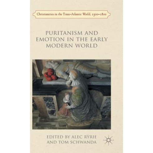 Puritanism and Emotion in the Early Modern World Hardcover, Palgrave MacMillan
