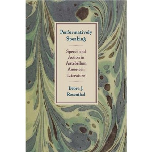 Performatively Speaking: Speech and Action in Antebellum American Literature Hardcover, University of Virginia Press