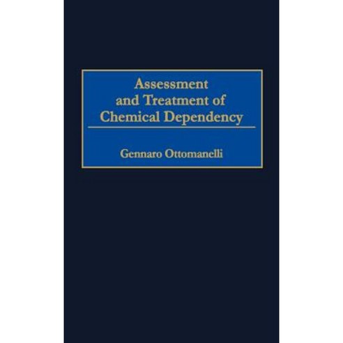 Assessment and Treatment of Chemical Dependency Hardcover, Praeger Publishers
