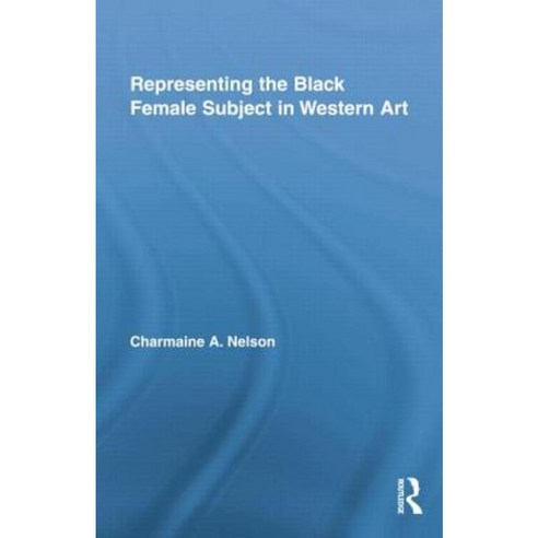 Representing the Black Female Subject in Western Art Paperback, Routledge