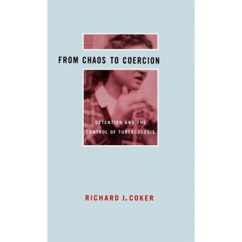 From Chaos to Coercion: Detention and the Control of Tuberculosis Hardcover, St. Martins Press-3pl