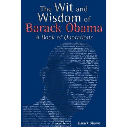 The Wit and Wisdom of Barack Obama: A Book of Quotations Paperback, WWW.Snowballpublishing.com