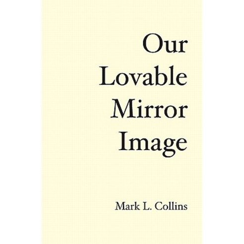 Our Lovable Mirror Image: The History of the Future Paperback, Booksurge Publishing