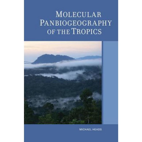Molecular Panbiogeography of the Tropics Hardcover, University of California Press