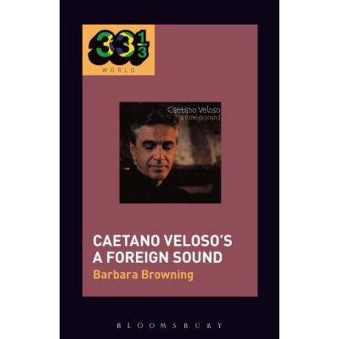 Caetano Veloso''s a Foreign Sound Hardcover, Bloomsbury Publishing PLC