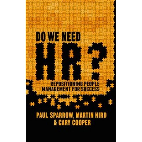 Do We Need HR?: Repositioning People Management for Success Hardcover, Palgrave MacMillan