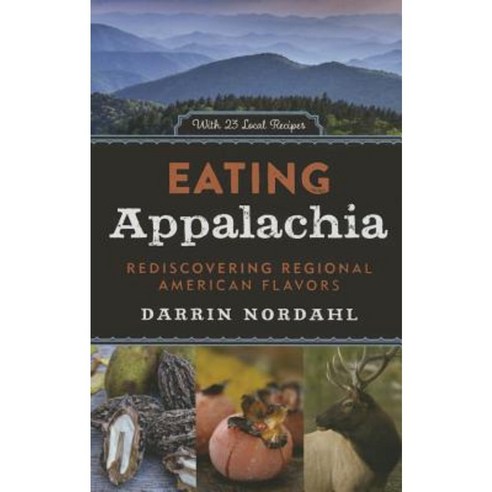 Eating Appalachia: Rediscovering Regional American Flavors Hardcover, Chicago Review Press