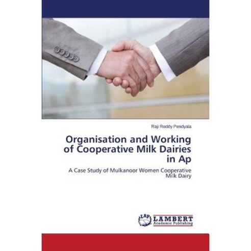 Organisation and Working of Cooperative Milk Dairies in AP Paperback, LAP Lambert Academic Publishing