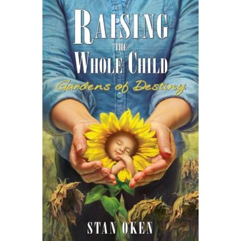 Raising the Whole Child: Gardens of Destiny Paperback, 21st Century Press