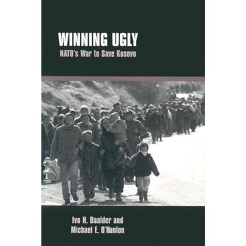 Winning Ugly: NATO''s War to Save Kosovo Paperback, Brookings Institution Press
