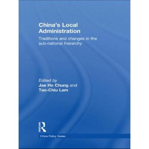 China''s Local Administration: Traditions and Changes in the Sub-National Hierarchy Paperback, Routledge