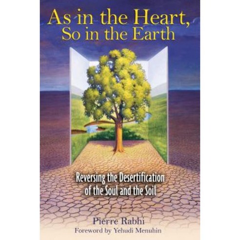 As in the Heart So in the Earth: Reversing the Desertification of the Soul and the Soil Paperback, Park Street Press