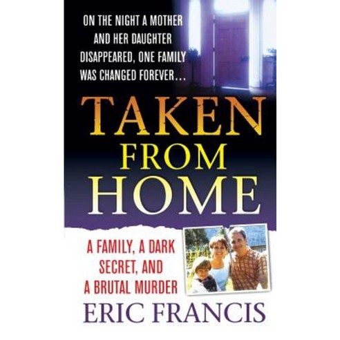 Taken from Home: A Father a Dark Secret and a Brutal Murder Paperback, St. Martins Press-3pl