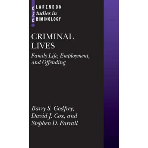 Criminal Lives: Family Life Employment and Offending Hardcover, OUP Oxford
