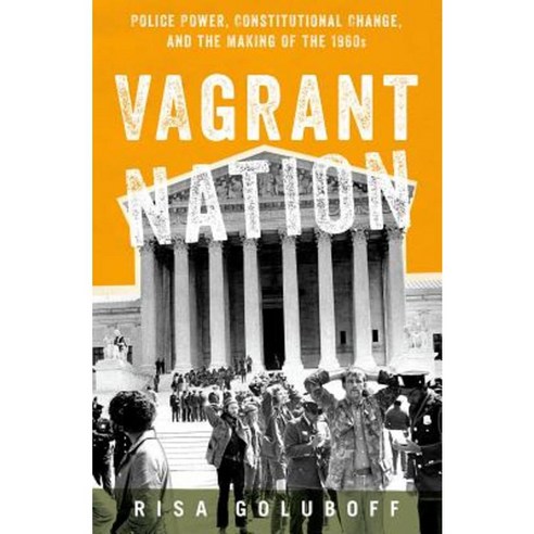 Vagrant Nation: Police Power Constitutional Change and the Making of the 1960s Paperback, Oxford University Press, USA
