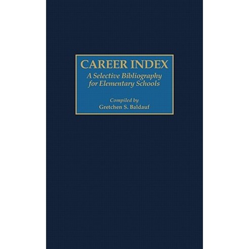 Career Index: A Selective Bibliography for Elementary Schools Hardcover, Greenwood Press