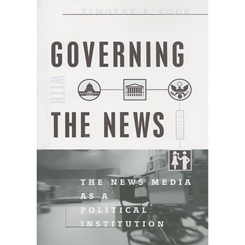 Governing with the News: The News Media as a Political Institution Paperback, University of Chicago Press