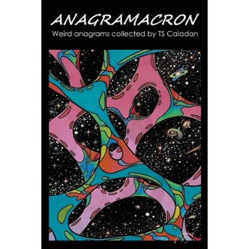 Anagramacron: Weird Anagrams Collected by Ts Caladan Paperback, Twb Press