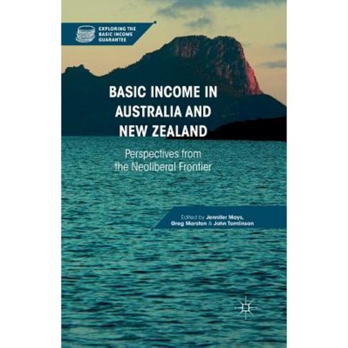 Basic Income in Australia and New Zealand: Perspectives from the Neoliberal Frontier Paperback, Palgrave MacMillan