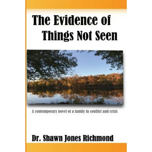 The Evidence of Things Not Seen: A Contemporary Novel of a Family in Conflict and Crisis Paperback, Goshen Publishers LLC