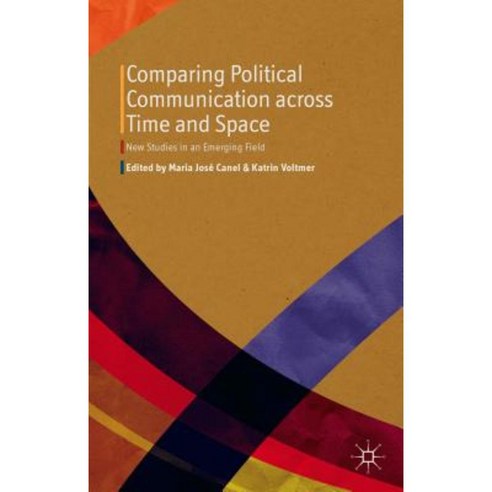 Comparing Political Communication Across Time and Space: New Studies in an Emerging Field Hardcover, Palgrave MacMillan