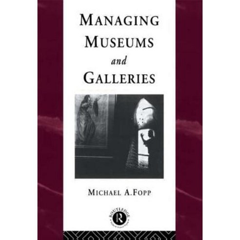 Managing Museums and Galleries Paperback, Routledge