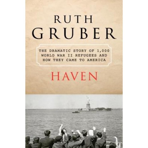 Haven: The Dramatic Story of 1 000 World War II Refugees and How They Came to America Paperback, Open Road Media