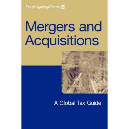 Mergers and Acquisitions: A Global Tax Guide Paperback, Wiley