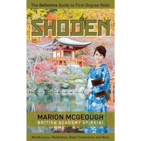 Shoden: The Definitive Guide to First Degree Reiki Paperback, Createspace
