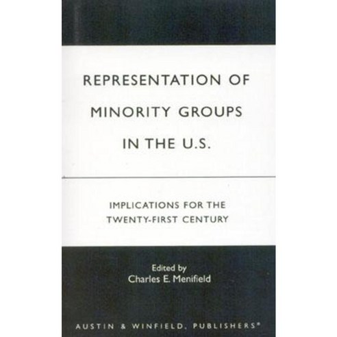Representation of Minority Groups in the U.S.: Implications for the Twenty-First Century Paperback, Austin & Winfield Publishers