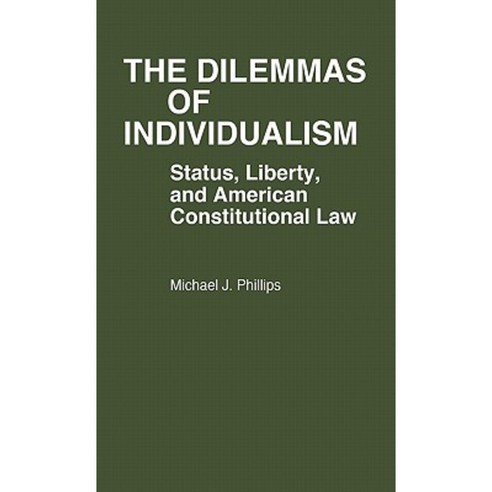 The Dilemmas of Individualism: Status Liberty and American Constitutional Law Hardcover, Greenwood Press