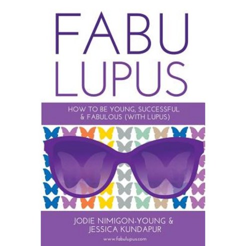 Fabulupus: How to Be Young Successful and Fabulous (with Lupus) Paperback, Rani Rose Publishing