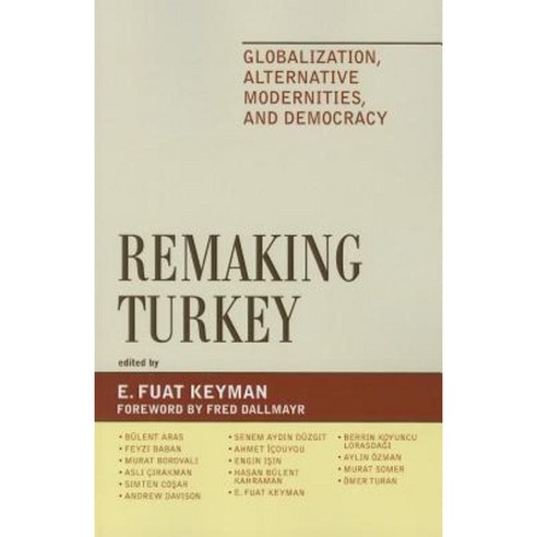 Remaking Turkey: Globalization Alternative Modernities and Democracy Paperback, Lexington Books
