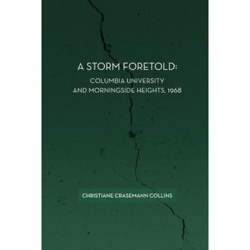 A Storm Foretold: Columbia University and Morningside Heights 1968 Paperback, eBook Bakery