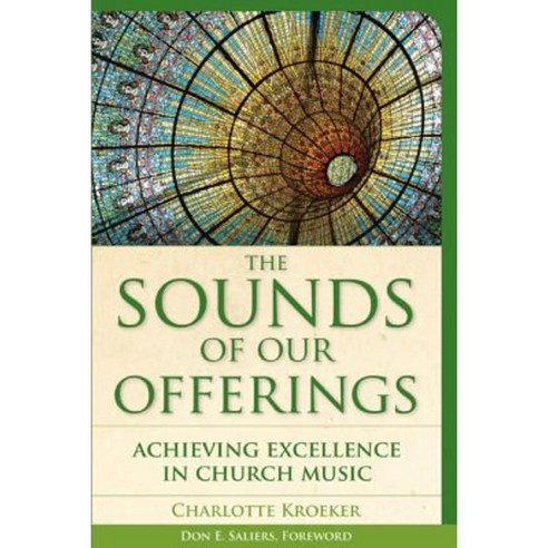 The Sounds of Our Offerings: Achieving Excellence in Church Music Paperback, Rowman & Littlefield Publishers