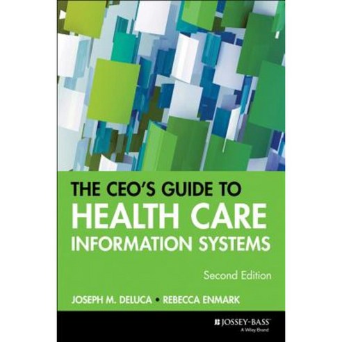 The CEO''s Guide to Health Care Information Systems Paperback, Jossey-Bass