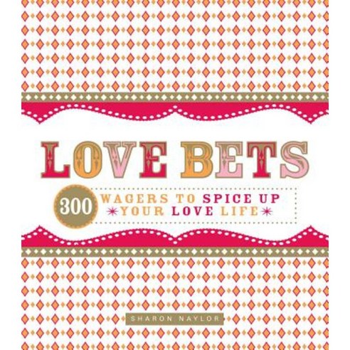 Love Bets: 300 Wagers to Spice Up Your Love Life Paperback, Adams Media Corporation