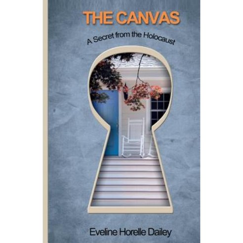 The Canvas - A Secret from the Holocaust: A Secret from the Holocaust Paperback, Eveline Now