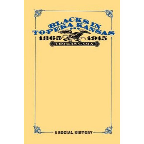 Blacks in Topeka Kansas: 1865-1915 a Social History Paperback, Louisiana State University Press
