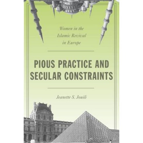 Pious Practice and Secular Constraints: Women in the Islamic Revival in Europe Hardcover, Stanford University Press