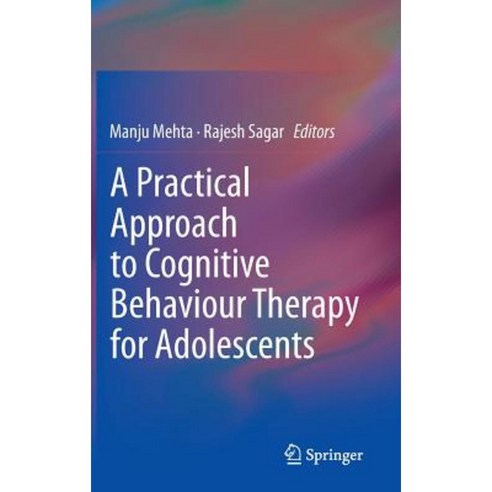 A Practical Approach to Cognitive Behaviour Therapy for Adolescents Hardcover, Springer