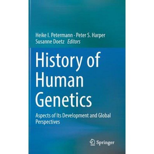 History of Human Genetics: Aspects of Its Development and Global Perspectives Hardcover, Springer