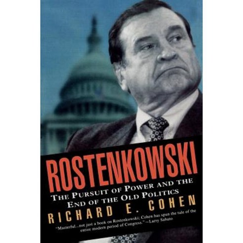 Rostenkowski: The Pursuit of Power and the End of the Old Politics Paperback, Ivan R. Dee Publisher