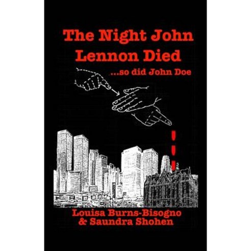 The Night John Lennon Died: ...So Did John Doe Paperback, Createspace