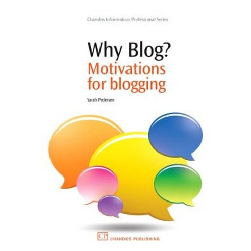 Why Blog?: Motivations for Blogging Paperback, Chandos Publishing