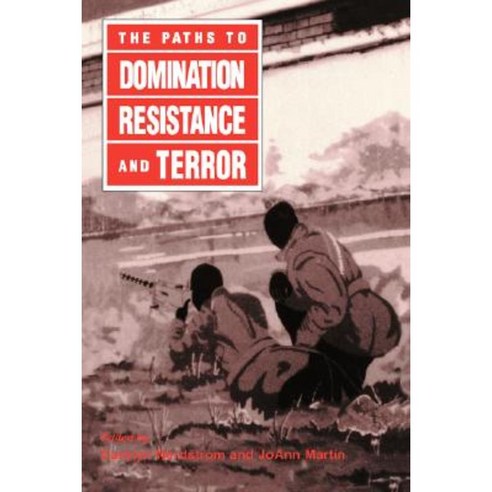 The Paths to Domination Resistance and Terror Paperback, University of California Press