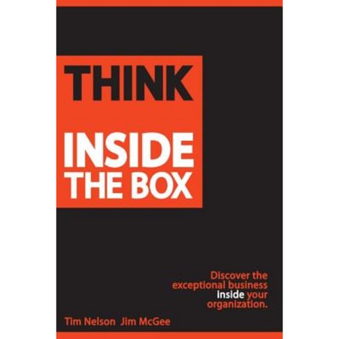 Think Inside the Box: Discover the Exceptional Business Inside Your Organization Paperback, Wcg Press