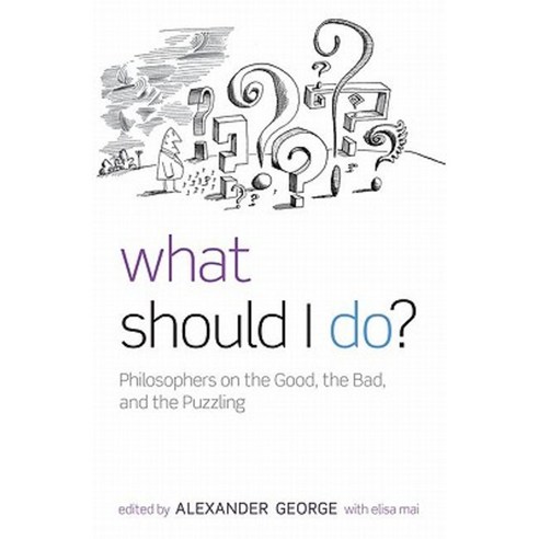 What Should I Do?: Philosophers on the Good the Bad and the Puzzling Paperback, Oxford University Press, USA