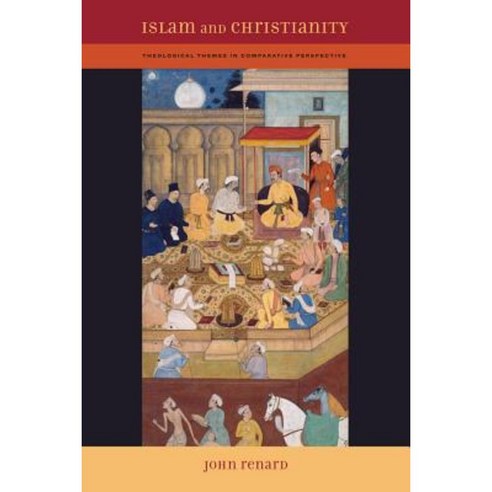 Islam and Christianity: Theological Themes in Comparative Perspective Paperback, University of California Press